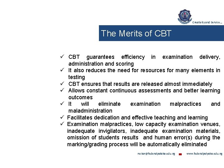 Creativity and Service… The Merits of CBT ü CBT guarantees efficiency in examination delivery,