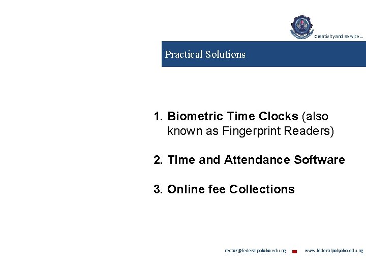 Creativity and Service… Practical Solutions 1. Biometric Time Clocks (also known as Fingerprint Readers)