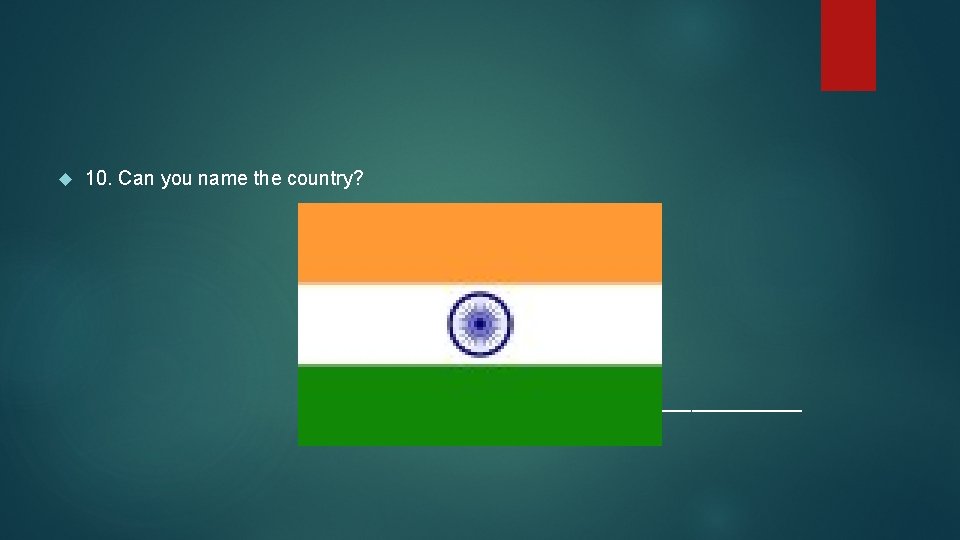  10. Can you name the country? 17. _______ 