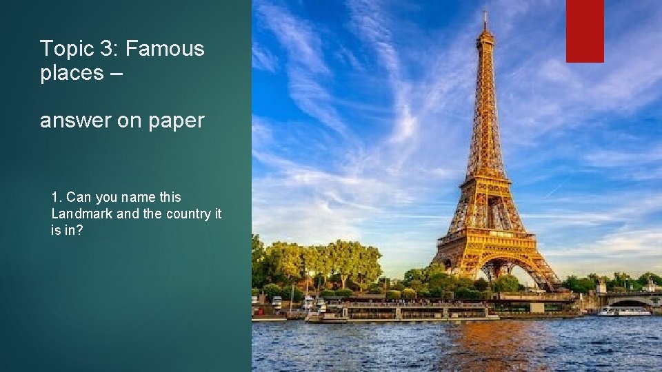 Topic 3: Famous places – answer on paper 1. Can you name this Landmark