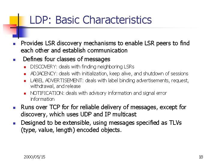 LDP: Basic Characteristics n n Provides LSR discovery mechanisms to enable LSR peers to