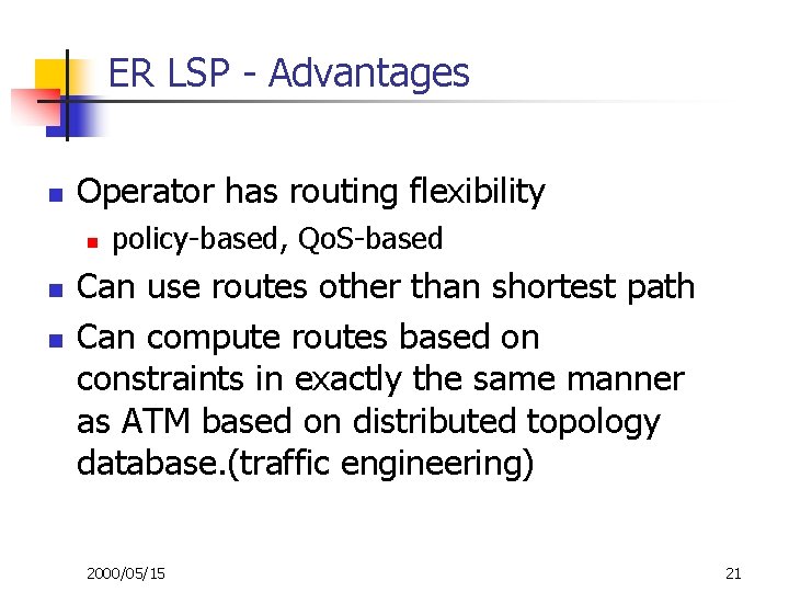 ER LSP - Advantages n Operator has routing flexibility n n n policy-based, Qo.