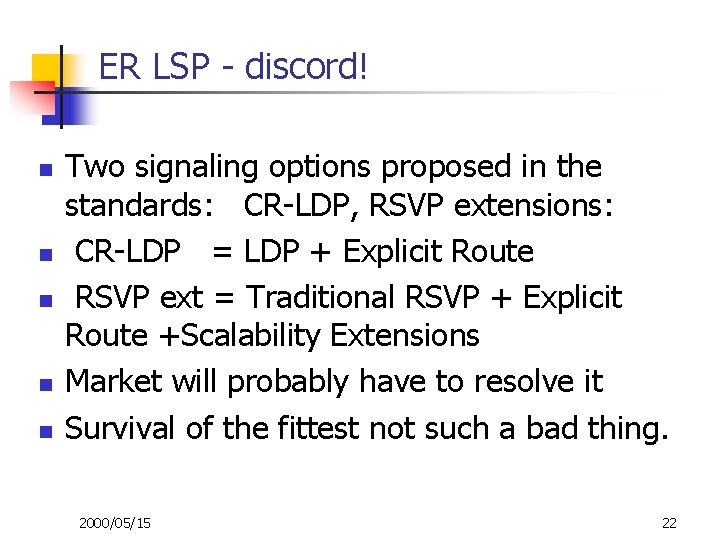 ER LSP - discord! n n n Two signaling options proposed in the standards: