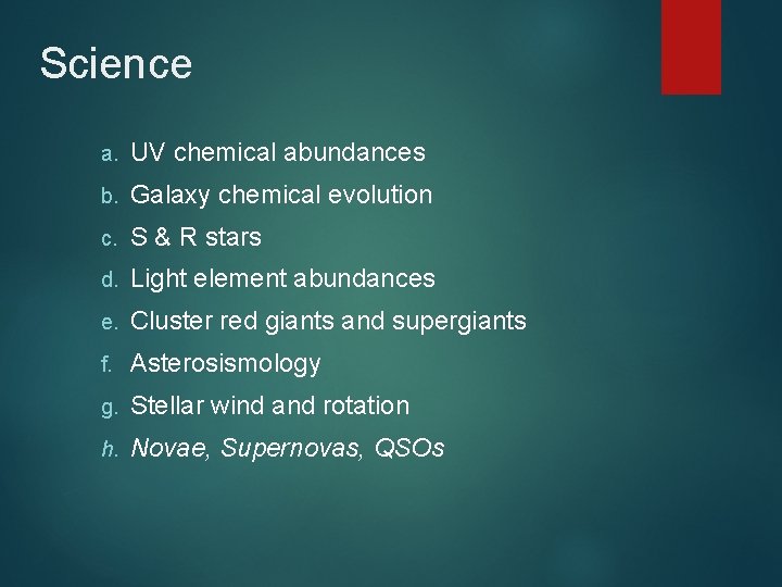 Science a. UV chemical abundances b. Galaxy chemical evolution c. S & R stars