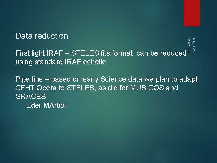 First light IRAF – STELES fits format can be reduced using standard IRAF echelle