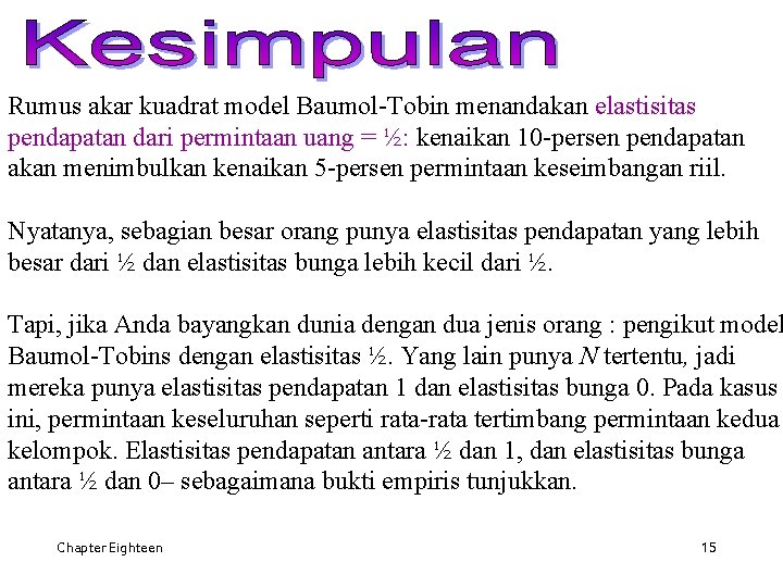 Rumus akar kuadrat model Baumol-Tobin menandakan elastisitas pendapatan dari permintaan uang = ½: kenaikan