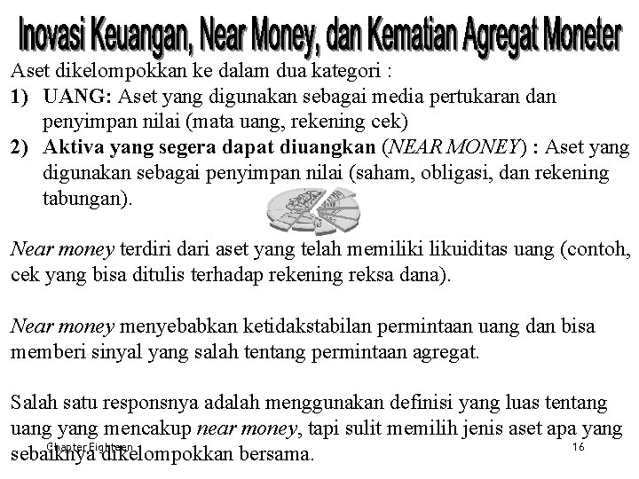 Aset dikelompokkan ke dalam dua kategori : 1) UANG: Aset yang digunakan sebagai media