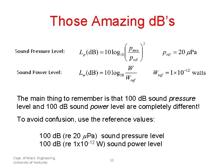 Those Amazing d. B’s Sound Pressure Level: Sound Power Level: The main thing to