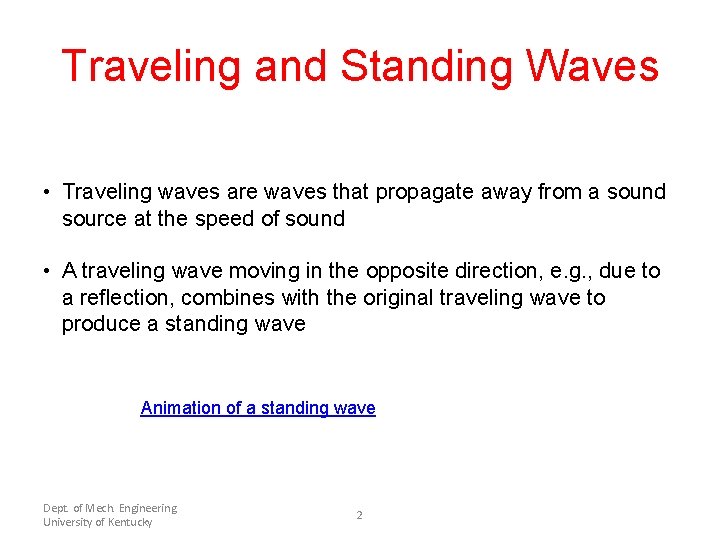 Traveling and Standing Waves • Traveling waves are waves that propagate away from a