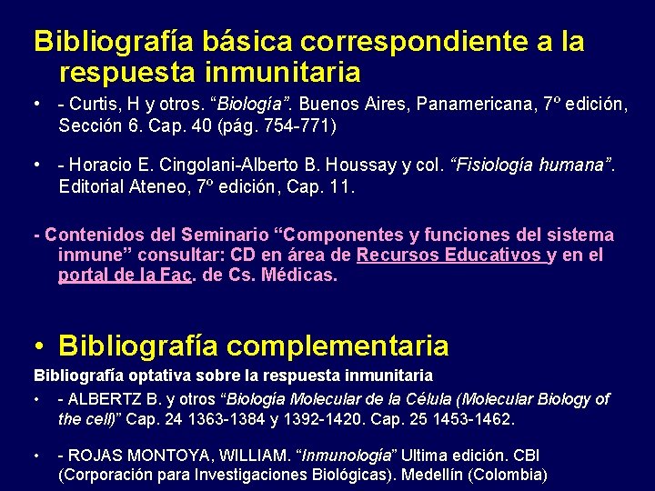 Bibliografía básica correspondiente a la respuesta inmunitaria • - Curtis, H y otros. “Biología”.