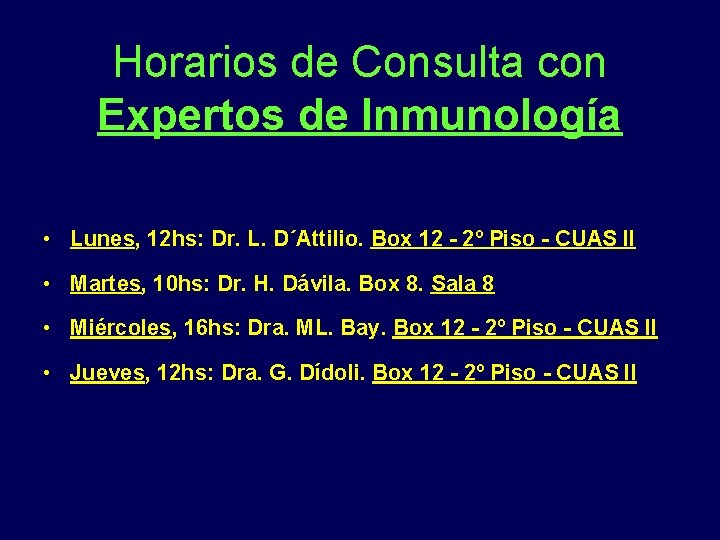 Horarios de Consulta con Expertos de Inmunología • Lunes, 12 hs: Dr. L. D´Attilio.