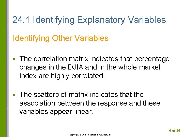 24. 1 Identifying Explanatory Variables Identifying Other Variables § The correlation matrix indicates that