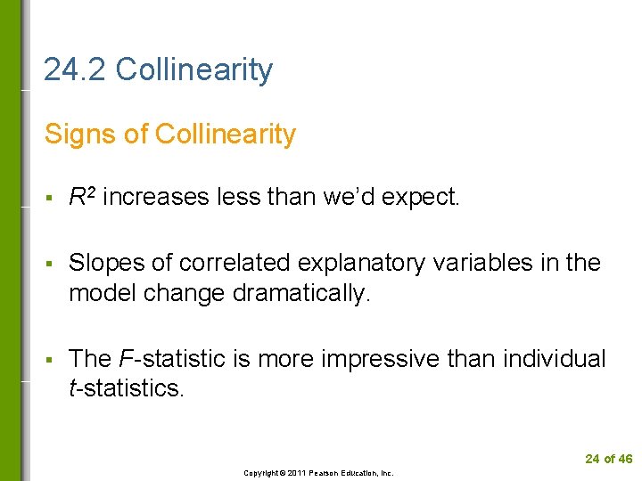 24. 2 Collinearity Signs of Collinearity § R 2 increases less than we’d expect.