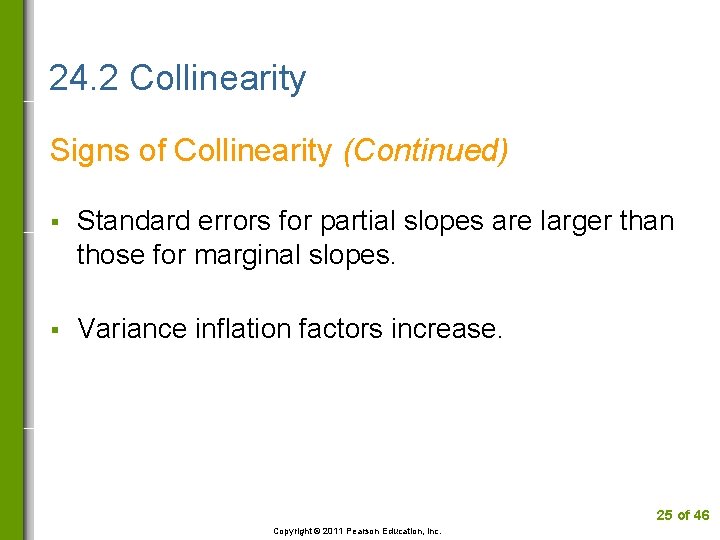 24. 2 Collinearity Signs of Collinearity (Continued) § Standard errors for partial slopes are