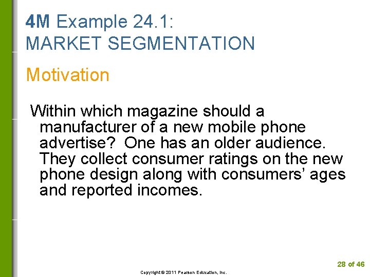 4 M Example 24. 1: MARKET SEGMENTATION Motivation Within which magazine should a manufacturer