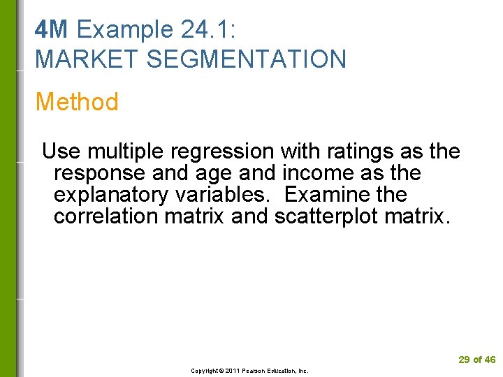 4 M Example 24. 1: MARKET SEGMENTATION Method Use multiple regression with ratings as