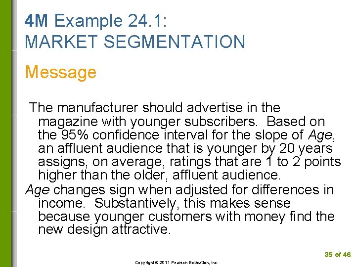 4 M Example 24. 1: MARKET SEGMENTATION Message The manufacturer should advertise in the