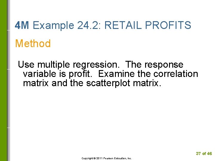 4 M Example 24. 2: RETAIL PROFITS Method Use multiple regression. The response variable