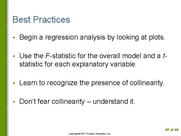 Best Practices § Begin a regression analysis by looking at plots. § Use the