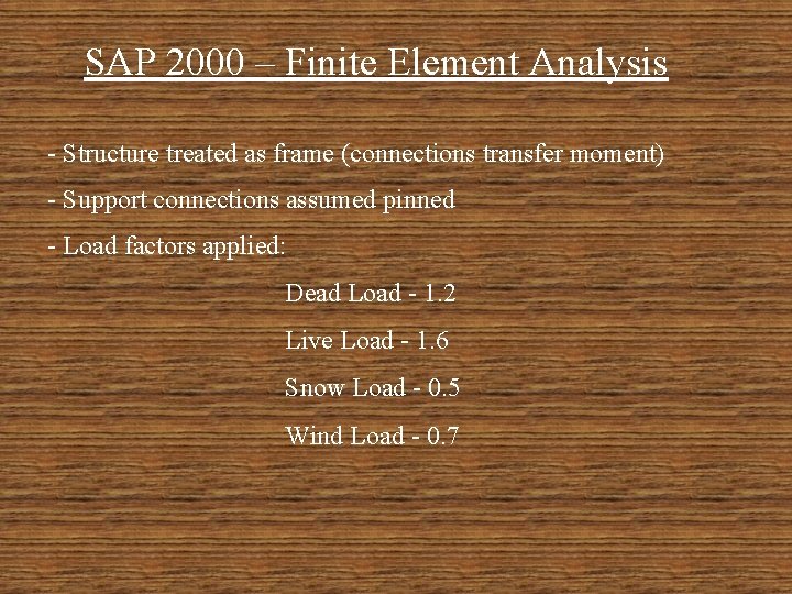 SAP 2000 – Finite Element Analysis - Structure treated as frame (connections transfer moment)