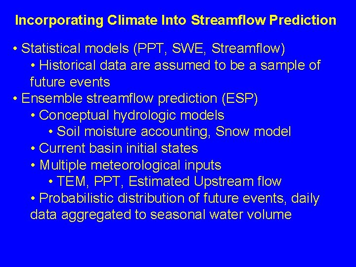 Incorporating Climate Into Streamflow Prediction • Statistical models (PPT, SWE, Streamflow) • Historical data