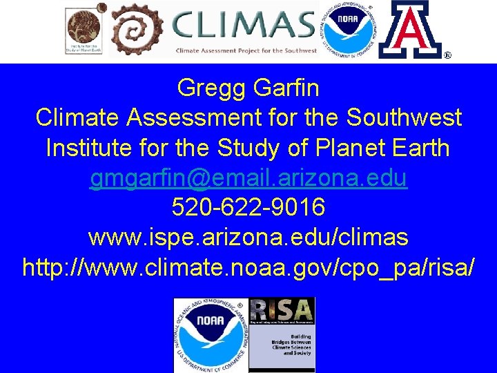 Gregg Garfin Climate Assessment for the Southwest Institute for the Study of Planet Earth