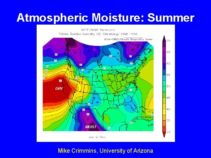 Atmospheric Moisture: Summer DRY MOIST Mike Crimmins, University of Arizona 