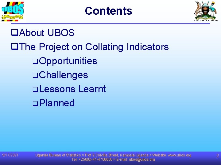 Contents THE REPUBLIC OF UGANDA q. About UBOS q. The Project on Collating Indicators