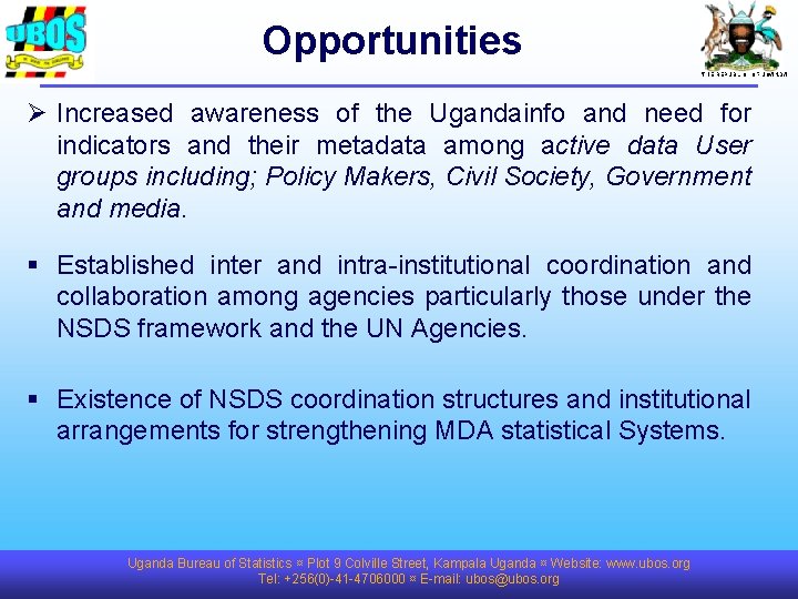 Opportunities THE REPUBLIC OF UGANDA Ø Increased awareness of the Ugandainfo and need for
