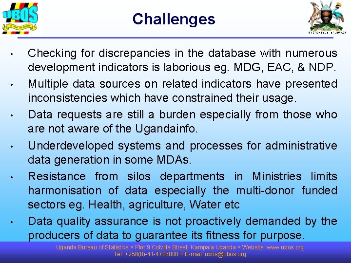 Challenges THE REPUBLIC OF UGANDA • • • Checking for discrepancies in the database