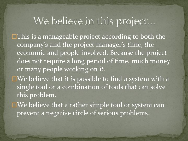 We believe in this project… �This is a manageable project according to both the We believe in this project… �This is a manageable project according to both the