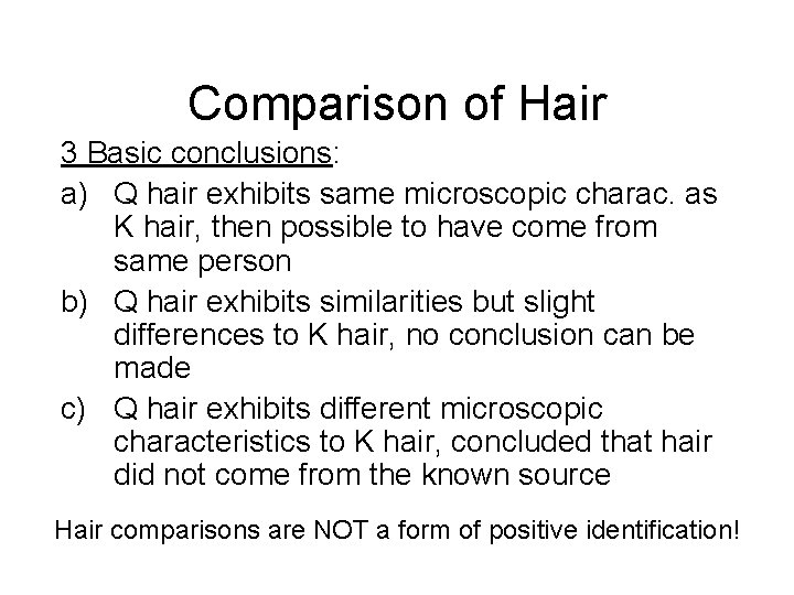 Comparison of Hair 3 Basic conclusions: a) Q hair exhibits same microscopic charac. as