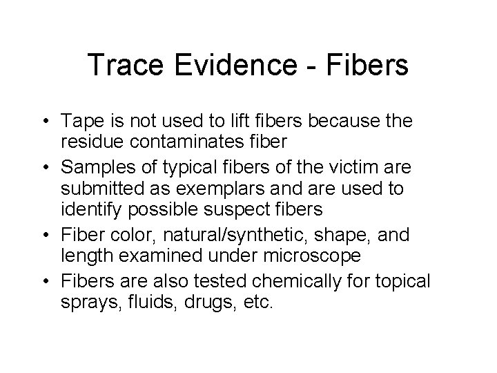 Trace Evidence - Fibers • Tape is not used to lift fibers because the