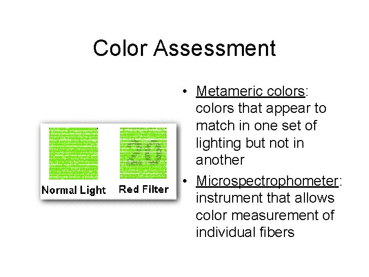 Color Assessment • Metameric colors: colors that appear to match in one set of