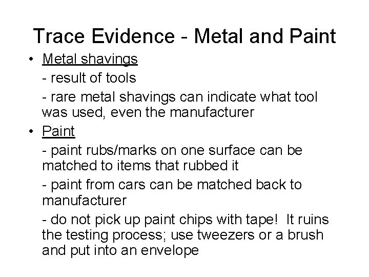 Trace Evidence - Metal and Paint • Metal shavings - result of tools -