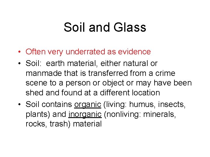 Soil and Glass • Often very underrated as evidence • Soil: earth material, either