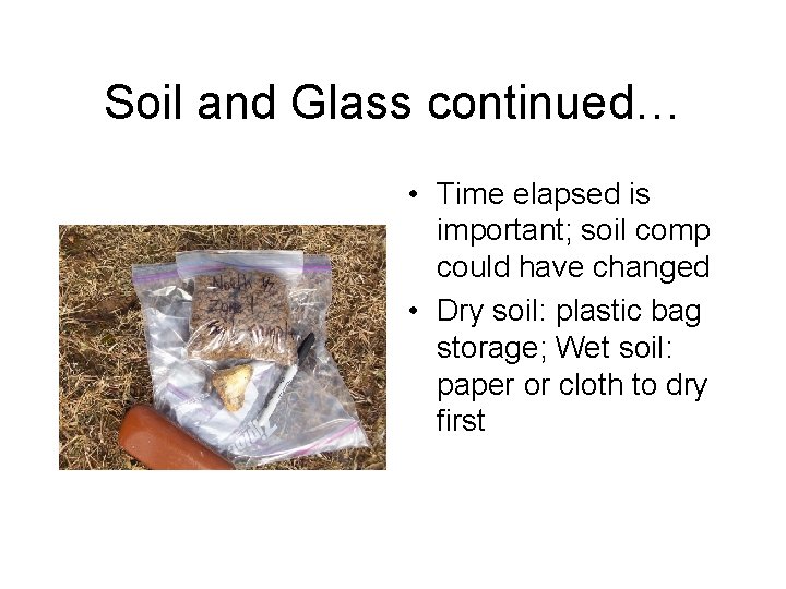 Soil and Glass continued… • Time elapsed is important; soil comp could have changed