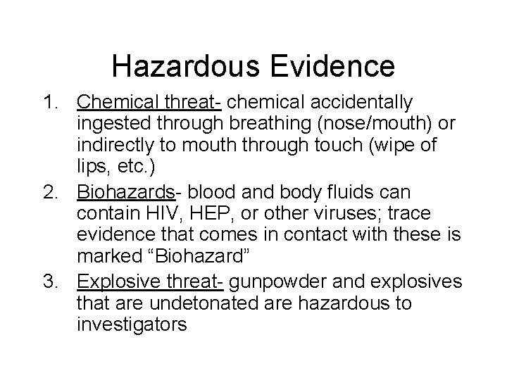 Hazardous Evidence 1. Chemical threat- chemical accidentally ingested through breathing (nose/mouth) or indirectly to