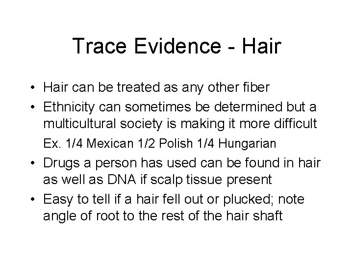 Trace Evidence - Hair • Hair can be treated as any other fiber •