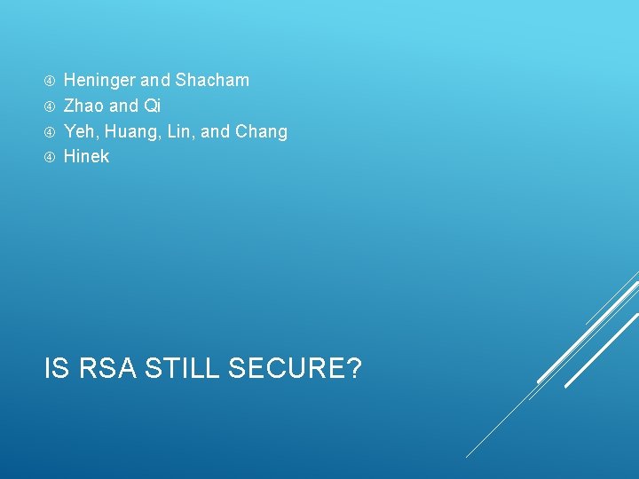 Heninger and Shacham Zhao and Qi Yeh, Huang, Lin, and Chang Hinek IS RSA