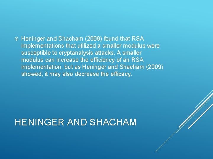  Heninger and Shacham (2009) found that RSA implementations that utilized a smaller modulus