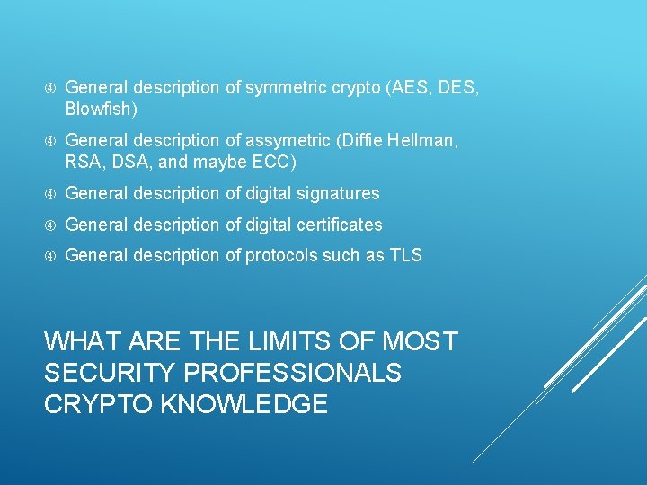  General description of symmetric crypto (AES, DES, Blowfish) General description of assymetric (Diffie