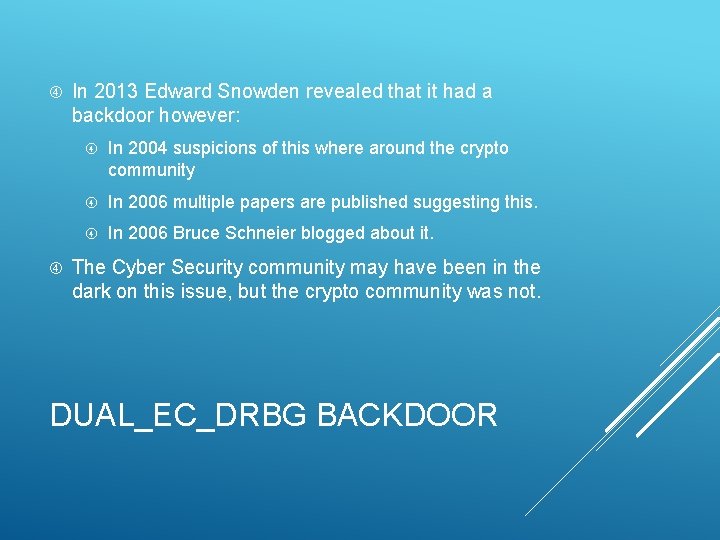  In 2013 Edward Snowden revealed that it had a backdoor however: In 2004