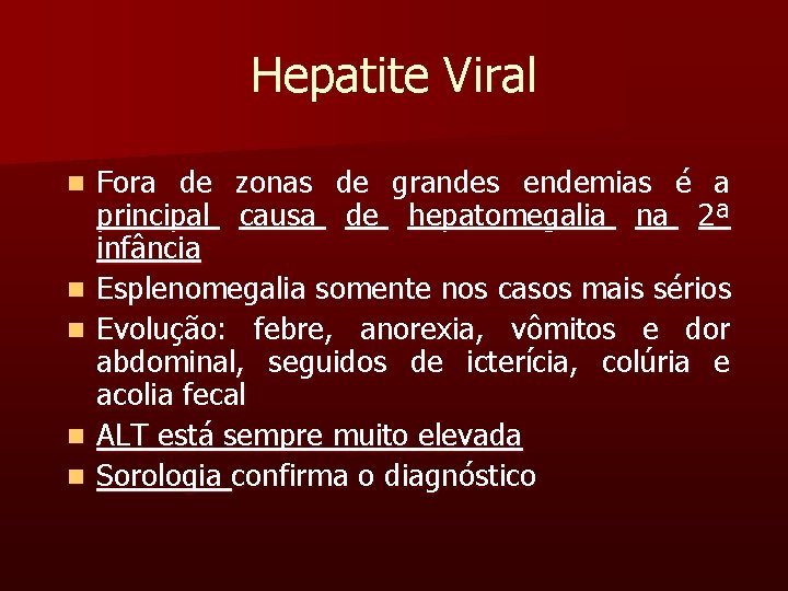 Hepatite Viral n n n Fora de zonas de grandes endemias é a principal