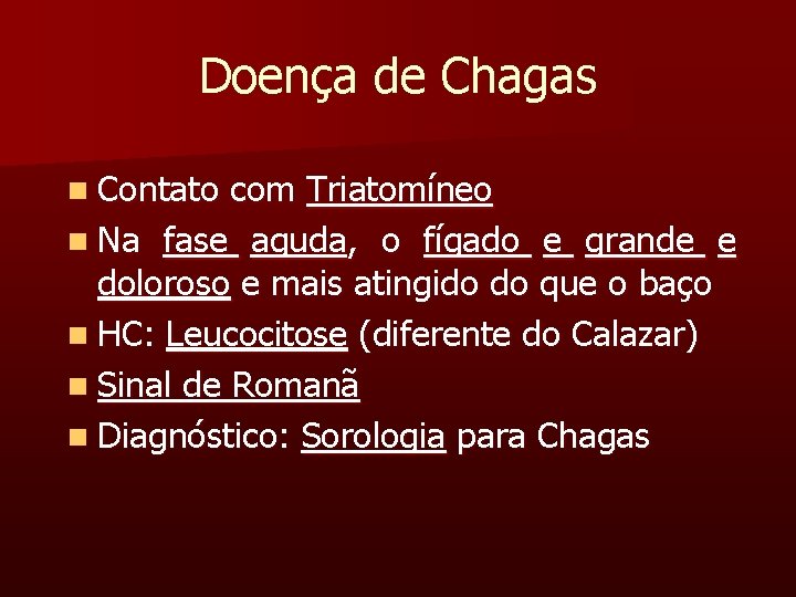 Doença de Chagas n Contato com Triatomíneo n Na fase aguda, o fígado e