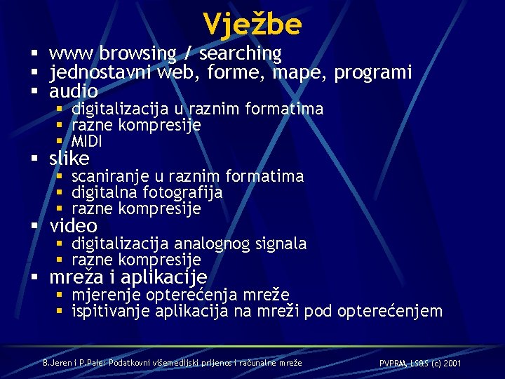 Vježbe § www browsing / searching § jednostavni web, forme, mape, programi § audio