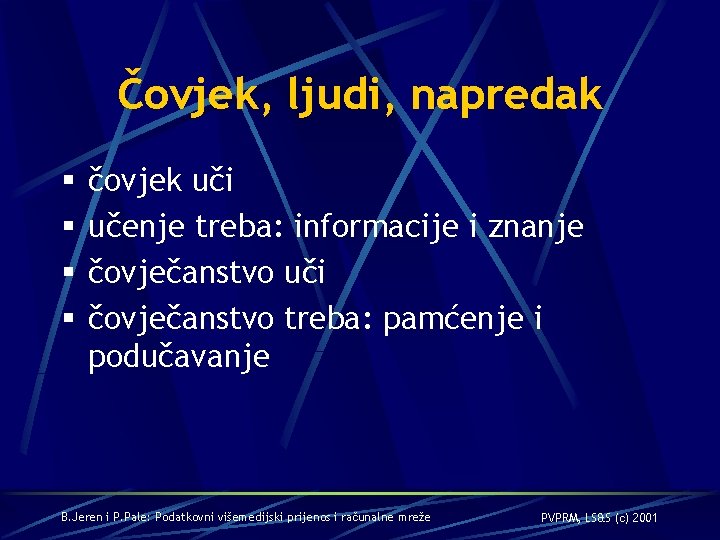 Čovjek, ljudi, napredak § § čovjek uči učenje treba: informacije i znanje čovječanstvo uči