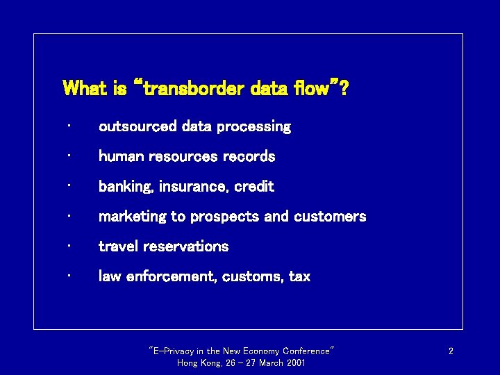 What is “transborder data flow”? • outsourced data processing • human resources records •