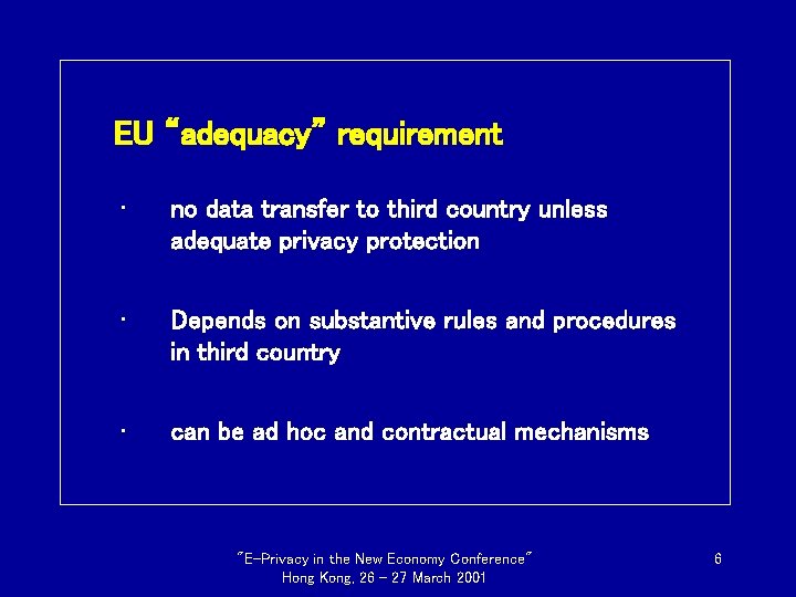 EU “adequacy” requirement • no data transfer to third country unless adequate privacy protection