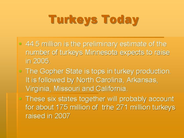 Turkeys Today § 44. 5 million is the preliminary estimate of the number of